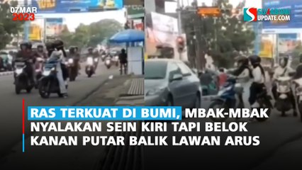 Ras Terkuat di Bumi, Mbak-Mbak Nyalakan Sein Kiri Tapi Belok Kanan Putar Balik Lawan Arus