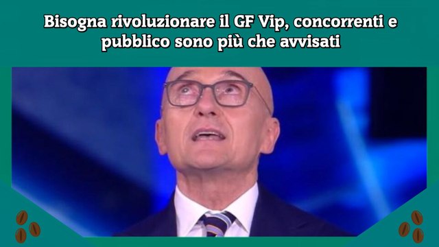 Bisogna rivoluzionare il GF Vip, concorrenti e pubblico sono più che avvisati