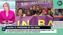 La rotunda opinión de Ana Rosa Quintana sobre el 8M No me siento identificada con ese feminismo