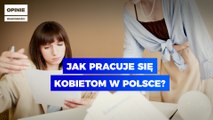Jak pracuje się kobietom w Polsce? Zobacz ranking