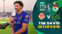 Tim David Interview | Islamabad United vs Multan Sultans | Match 24 | HBL PSL 8 | MI2T