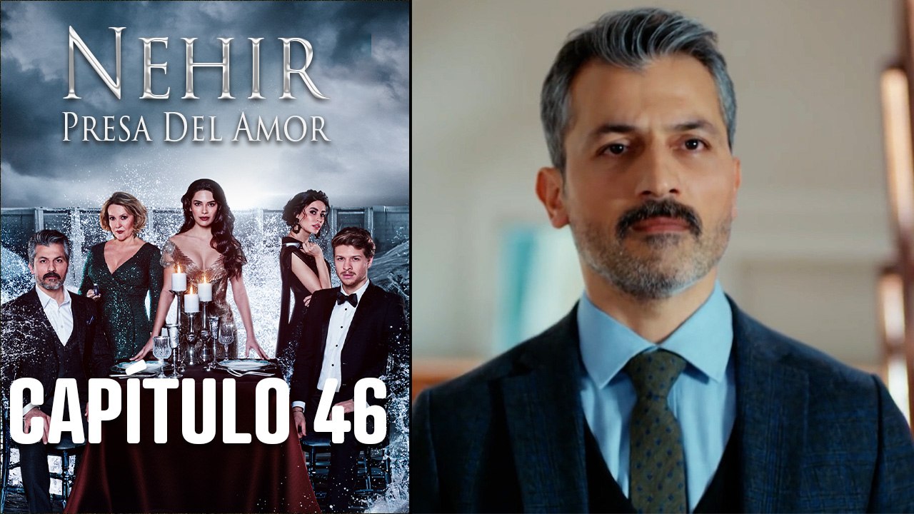 Nehir - Presa Del Amor - Capitulo 46