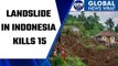 Indonesia Landslide takes 15 lives, dozens still missing | Oneindia News
