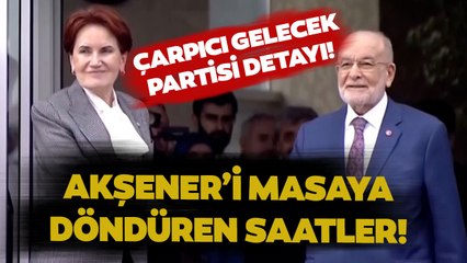 İşte Meral Akşener'in Altılı Masa'ya Dönmesini Sağlayan Tarihi 72 Saat!