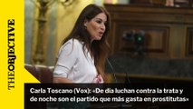 Carla Toscano (Vox): «De día dicen luchar contra la trata y de noche son el partido que más gasta en prostitutas»