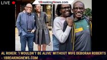 Al Roker: ‘I wouldn’t be alive’ without wife Deborah Roberts - 1breakingnews.com
