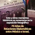 Exposición fotográfica celebra el 70 aniversario de las relaciones diplomáticas de México-Israel