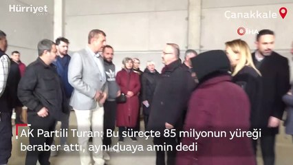 AK Partili Turan: "Bu süreçte 85 milyonun yüreği beraber attı, aynı duaya amin dedi"