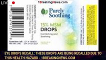 Eye drops recall: These drops are being recalled due to this health hazard - 1breakingnews.com