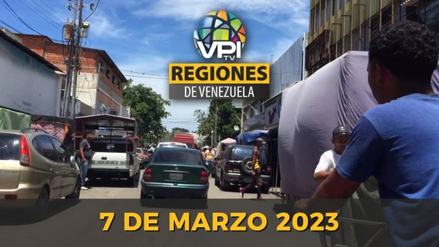 Noticias Regiones de Venezuela hoy - Martes 07 de Marzo de 2023 @VPItv