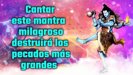 Cantar este mantra milagroso destruirá los pecados más grandes