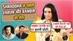 Shraddha Kapoor Exposed Varun Dhawan And Ranbir Kapoor | EXCLUSIVE