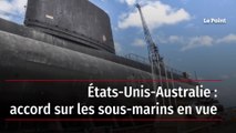 États-Unis-Australie : accord sur les sous-marins en vue