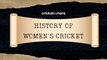 History Of Women's Cricket | Women's Day
