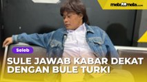 Sule Jawab Kabar Kedekatannya dengan Bule Turki