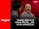'UMNO berjaya pada PRU16...ini kata Masrizal'