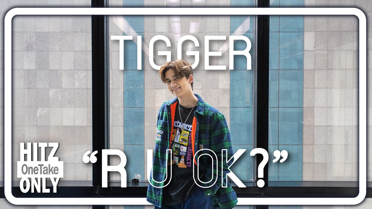 HITZ One Take ONLY | TIGGER - R U OK?