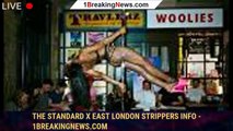 The Standard x East London Strippers Info - 1breakingnews.com