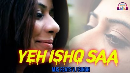 Yeh Ishq Saa | MJS feats V J Singh | Romantic Song | Gaane Shaane