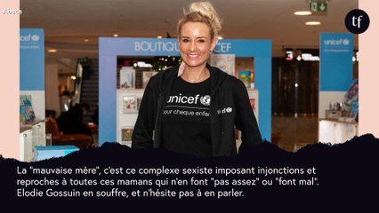 Elodie Gossuin brise le complexe de la "mauvaise mère"