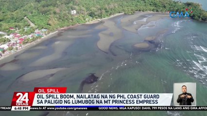 Oil spill boom, nailatag na ng PHL Coast Guard sa paligid ng lumubog na MT Princess Empress | 24 Oras