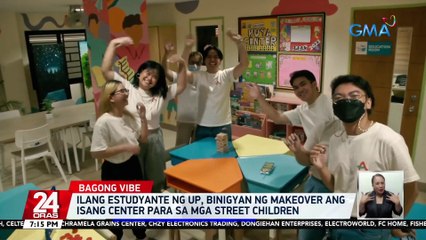 Ilang estudante ng UP, binigyan ng makeover ang isang center para sa mga street children | 24 Oras