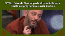 GF Vip, Edoardo Tavassi parla al femminile della vincita del programma e svela il nome