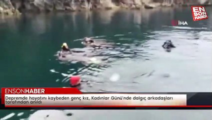 Depremde hayatını kaybeden genç kız, Kadınlar Günü'nde dalgıç arkadaşları tarafından anıldı