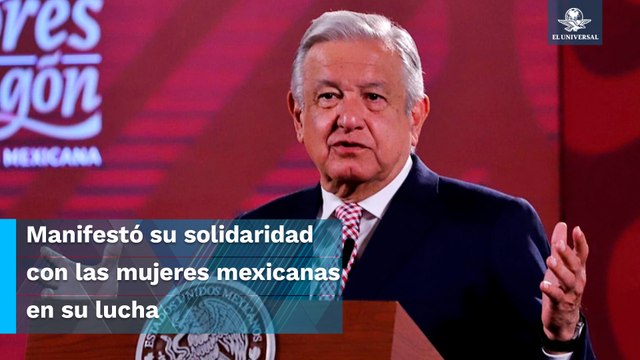 AMLO pide que manifestaciones del 8M se lleven de manera pacífica y sin violencia