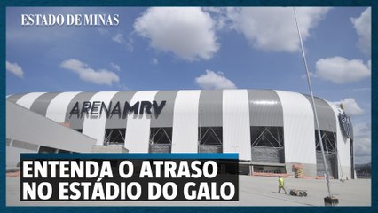 Entenda os atrasos na Arena MRV