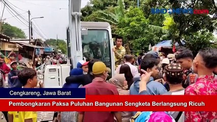 Pembongkaran Paksa Puluhan Bangunan Sengketa Berlangsung Ricuh