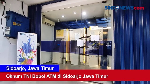 Oknum TNI Bobol ATM di Sidoarjo Jawa Timur