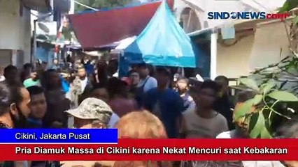 Pria Diamuk Massa di Cikini karena Nekat Mencuri saat Kebakaran