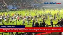 Panglima TNI: 5 Prajurit Diperiksa Terkait Tragedi Maut di Stadion Kanjuruhan