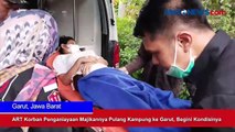 ART Korban Penganiayaan Majikannya Pulang Kampung ke Garut, Begini Kondisinya