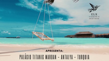 Titanic Mardan Palace (Antalya- Turquia) ELX VIAGENS E DESTINOS