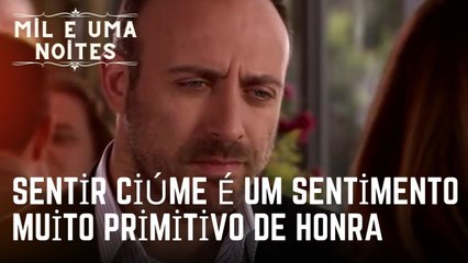 Sentir ciúme é um sentimento muito primitivo de honra | Mil e Uma Noites - Episódio 25
