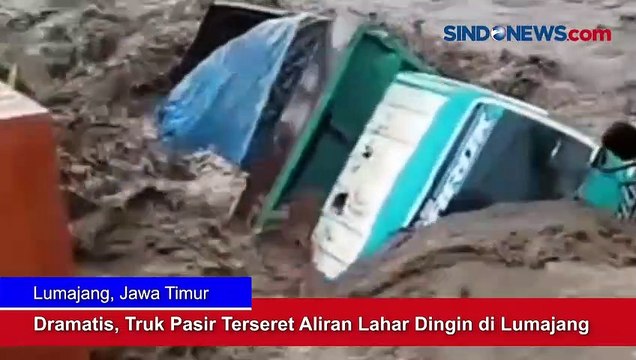 Dramatis, Truk Pasir Terseret Aliran Lahar Dingin di Lumajang