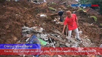 Pria Ini Terus Cari Anak dan Istrinya yang Tertimbun Longsor di Cugenang Cianjur