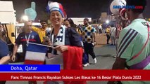 Fans Timnas Prancis Rayakan Sukses Les Bleus ke 16 Besar Piala Dunia 2022