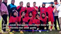 Emak-Emak Demam Piala Dunia, Gelar Pertandingan Sepak Bola di Desa Sidomulyo