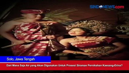 Dari Mana Saja Air yang Akan Digunakan Untuk Prosesi Siraman Pernikahan Kaesang-Erina?
