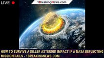 How to survive a killer asteroid impact if a NASA deflecting mission fails - 1BREAKINGNEWS.COM