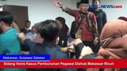 Tidak Terima Putusan Hakim, Kericuhan Terjadi di Sidang Vonis Pembunuhan Pegawai Dishub Makassar