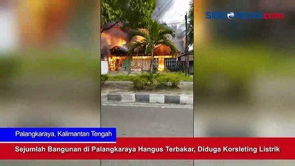 Sejumlah Bangunan di Palangkaraya Hangus Terbakar, Diduga Korsleting Listrik