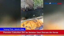 Pemotor Ceburkan Diri ke Selokan Usai Disiram Air Keras di Tanjung Priok