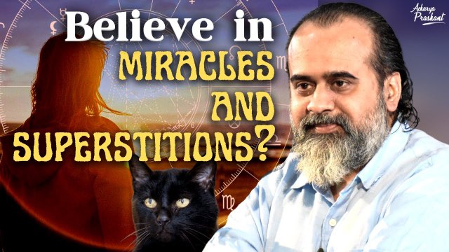 Why do educated people believe in miracles/superstitions?||Acharya Prashant,with IIT-Ropar(2023)