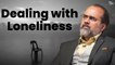 Dealing with loneliness || Acharya Prashant