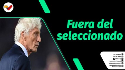 Tiempo Deportivo | José Pékerman deja de ser Técnico de la Selección de Venezuela