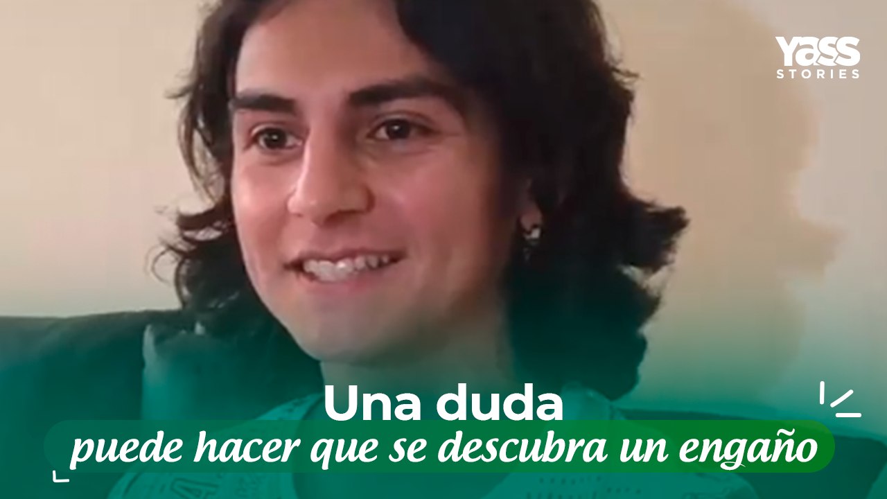 Una duda puede hacer que se descubra un engaño
